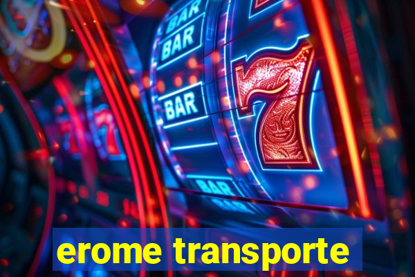 erome transporte